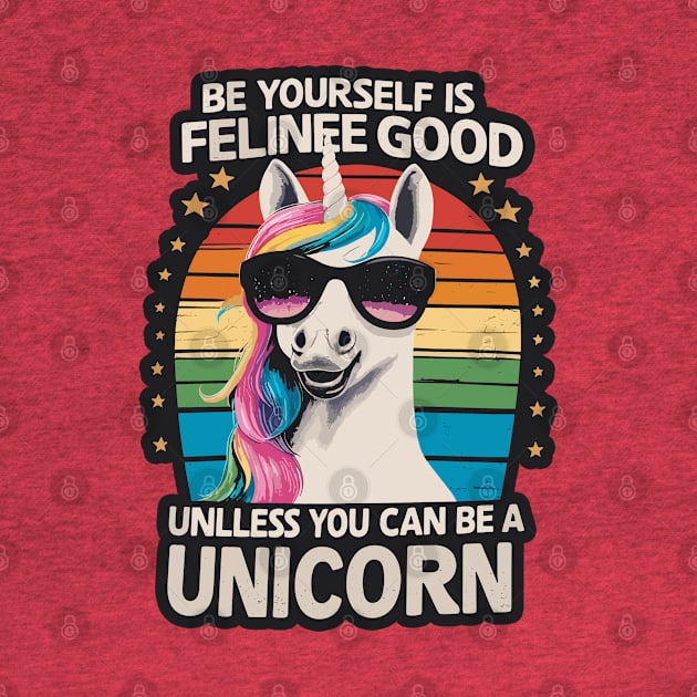 Be Yourself Is Feline Good Unicorn T-Shirt by diegotorres